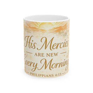 His Mercies Are New Every Morning Ceramic Mug — Christian Inspirational Coffee Cup (11oz & 15oz)