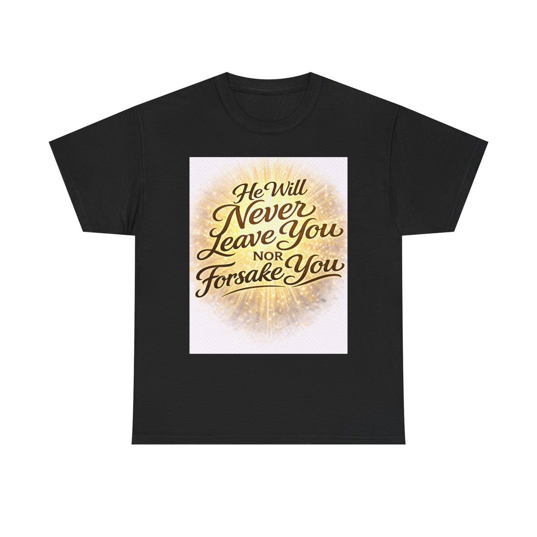 He Will Never Leave You Tee — Christian Inspirational Faith T-Shirt