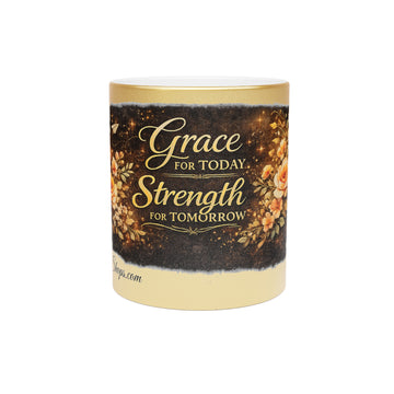 Grace for Today Strength for Tomorrow Metallic Mug — Gold Floral Inspirational Coffee Cup