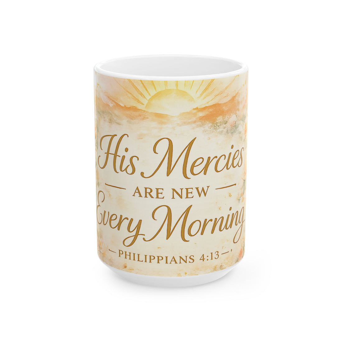 His Mercies Are New Every Morning Ceramic Mug — Christian Inspirational Coffee Cup (11oz & 15oz)